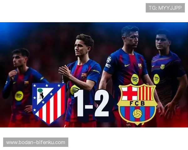 华体会复盘巴萨三将缺阵难翻盘马竞双枪碾压剑指决赛